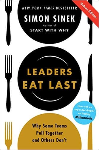 Leaders Eat Last: Summary, Key Ideas & Insights