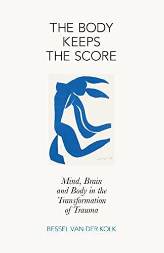 The Body Keeps the Score: Summary, Key Ideas & Insights