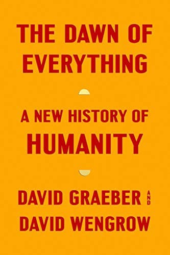 The Dawn of Everything: Summary, Key Ideas & Insights