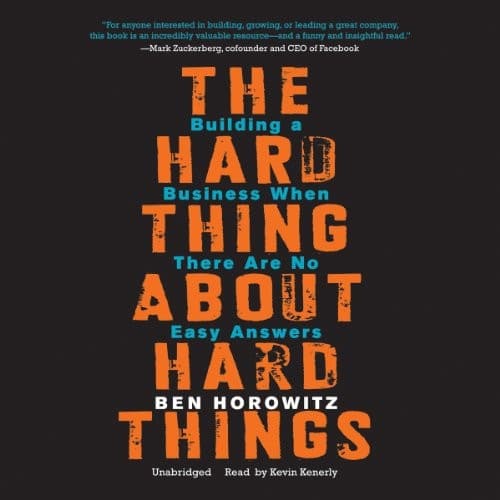 The Hard Thing About Hard Things: Summary, Key Ideas & Insights