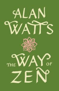 The Way of Zen: Summary, Key Ideas & Insights